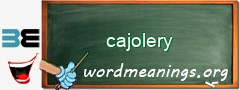 WordMeaning blackboard for cajolery